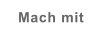 Mach mit